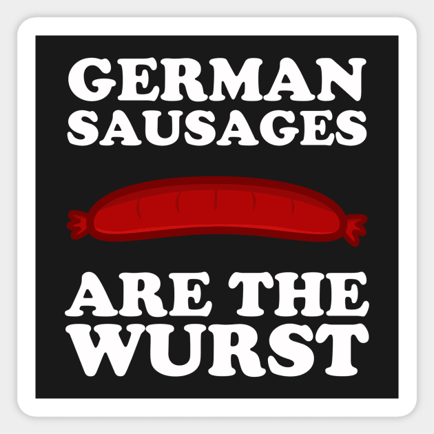 German Sausages Are The Wurst Sticker by dumbshirts